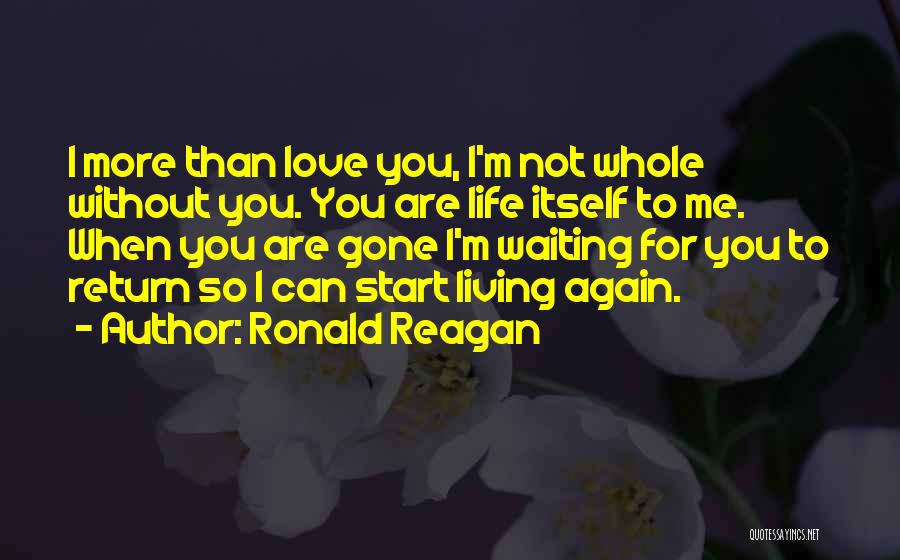 Living Life Again Quotes By Ronald Reagan