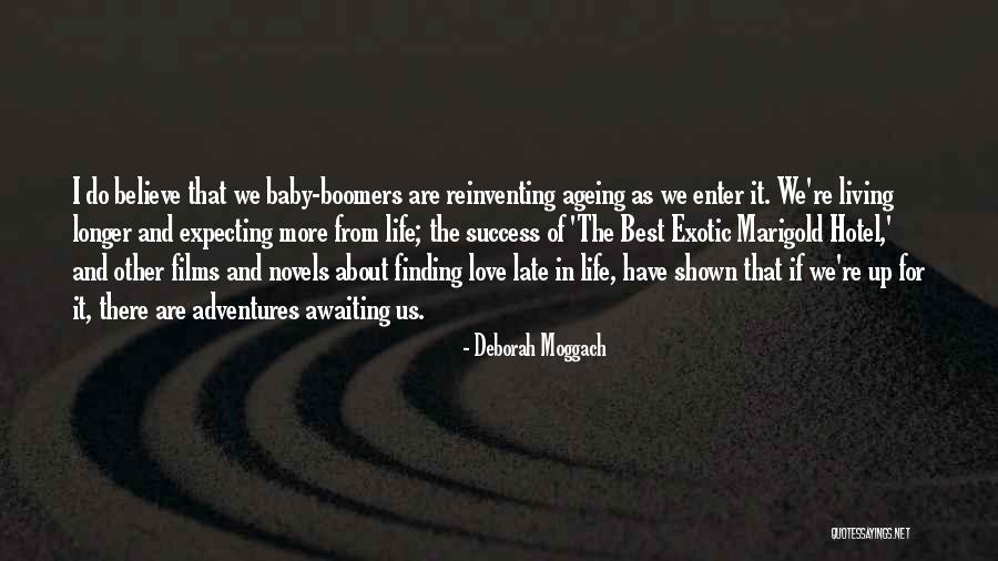 Living Life And Adventures Quotes By Deborah Moggach Living Life And Adventures Quotes By Deborah Moggach