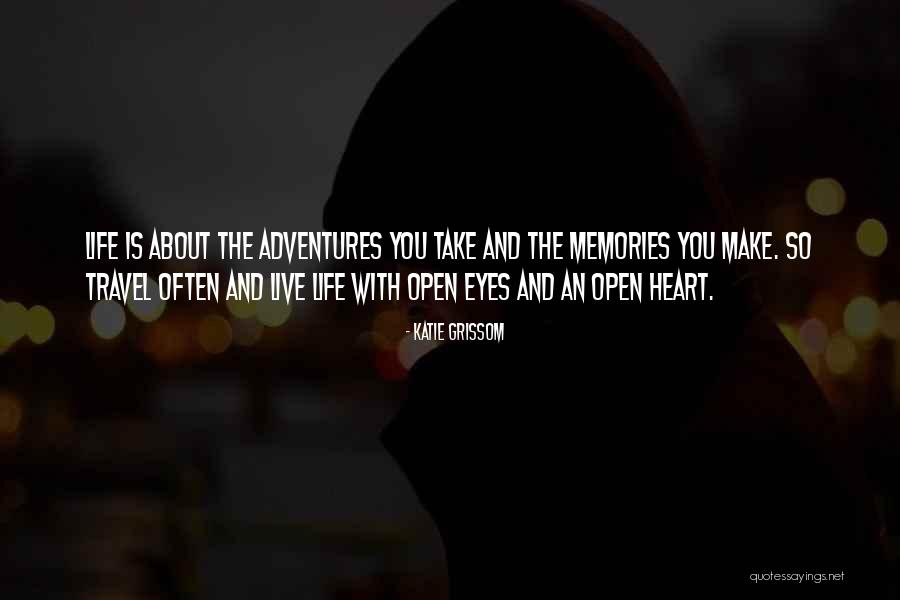 Living Life And Adventures Quotes By Katie Grissom Living Life And Adventures Quotes By Katie Grissom