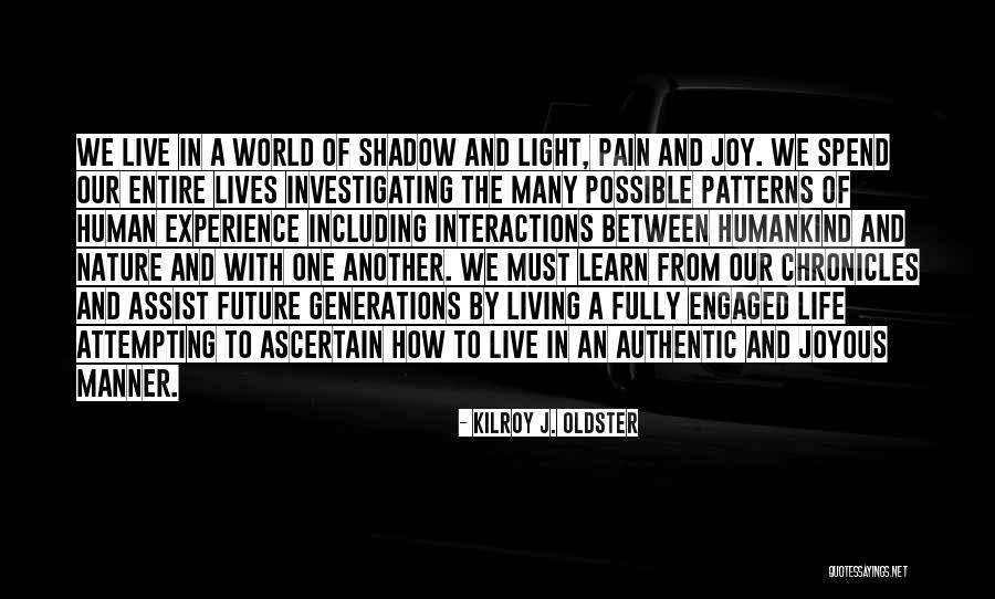 Living Life And Adventures Quotes By Kilroy J. Oldster Living Life And Adventures Quotes By Kilroy J. Oldster