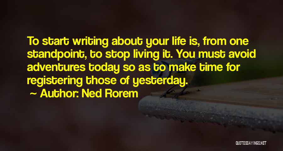 Living Life And Adventures Quotes By Ned Rorem