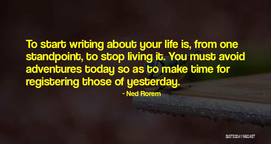 Living Life And Adventures Quotes By Ned Rorem