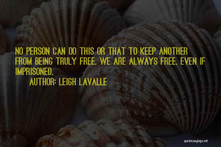 Living Life And Being Free Quotes By Leigh LaValle