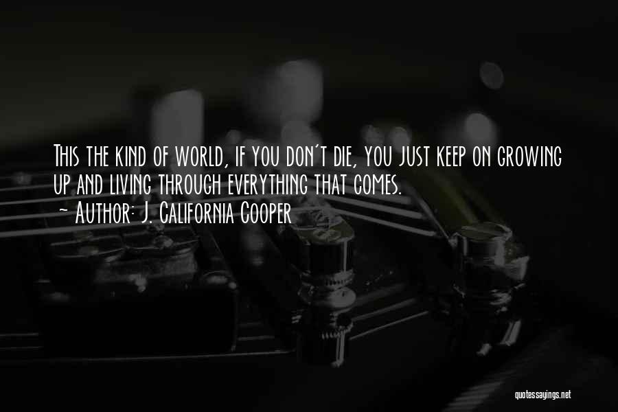 Living Life And Growing Up Quotes By J. California Cooper