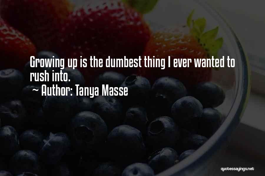 Living Life And Growing Up Quotes By Tanya Masse