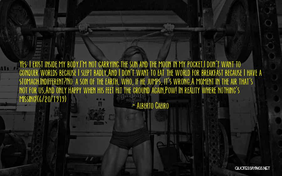 Living Life Being Happy Quotes By Alberto Caeiro Living Life Being Happy Quotes By Alberto Caeiro