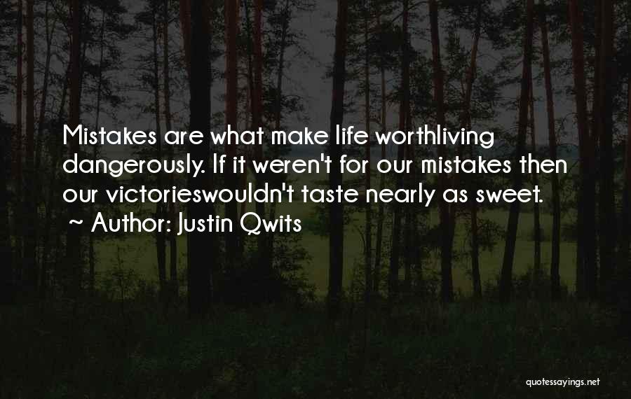 Living Life Dangerously Quotes By Justin Qwits