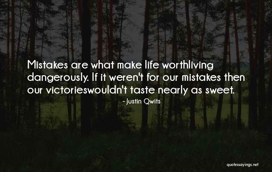 Living Life Dangerously Quotes By Justin Qwits