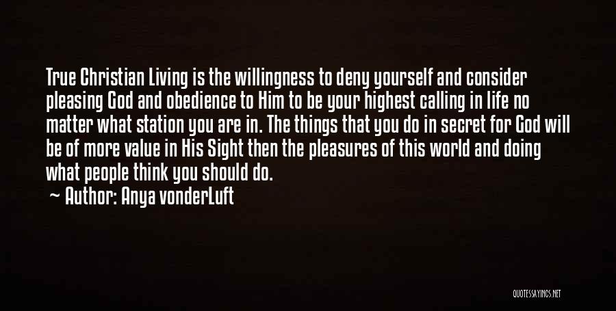 Living Life For God Quotes By Anya VonderLuft