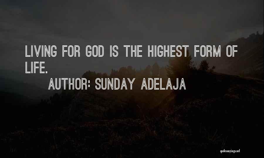 Living Life For God Quotes By Sunday Adelaja