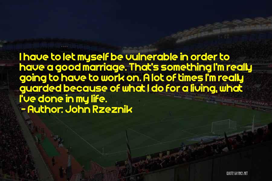 Living Life For Myself Quotes By John Rzeznik