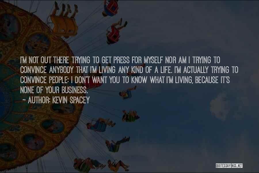 Living Life For Myself Quotes By Kevin Spacey