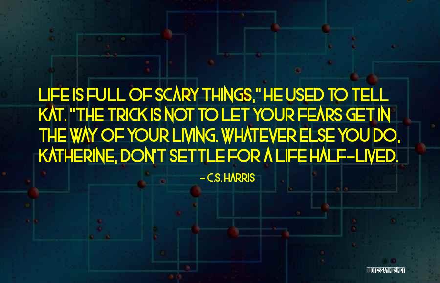 Living Life For You Quotes By C.S. Harris Living Life For You Quotes By C.S. Harris