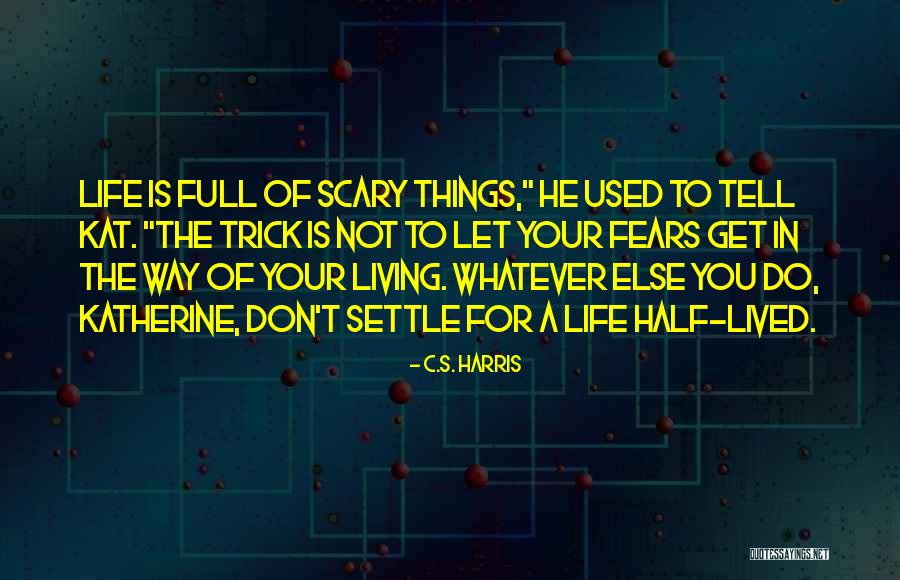 Living Life For You Quotes By C.S. Harris