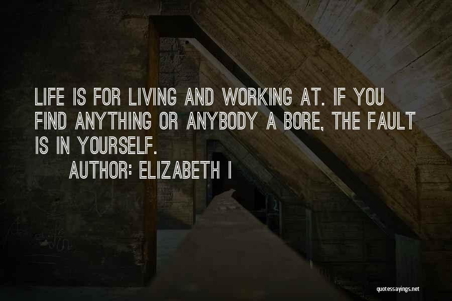 Living Life For Yourself Quotes By Elizabeth I