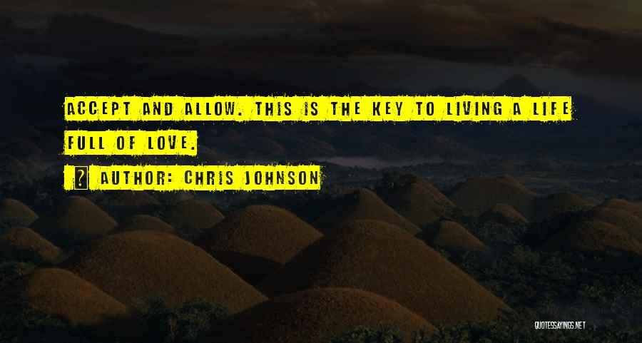 Living Life Full Of Love Quotes By Chris Johnson