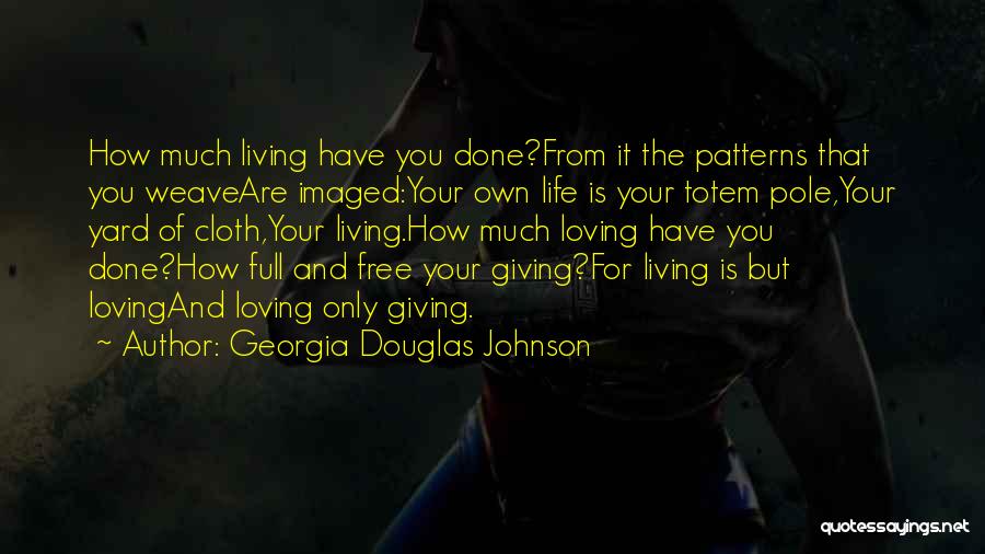 Living Life Full Of Love Quotes By Georgia Douglas Johnson