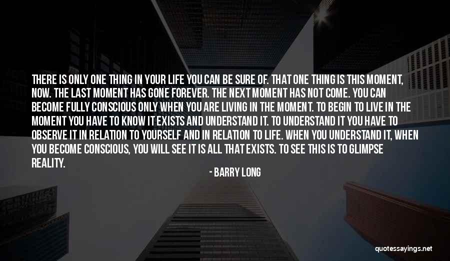 Living Life Fully Quotes By Barry Long Living Life Fully Quotes By Barry Long