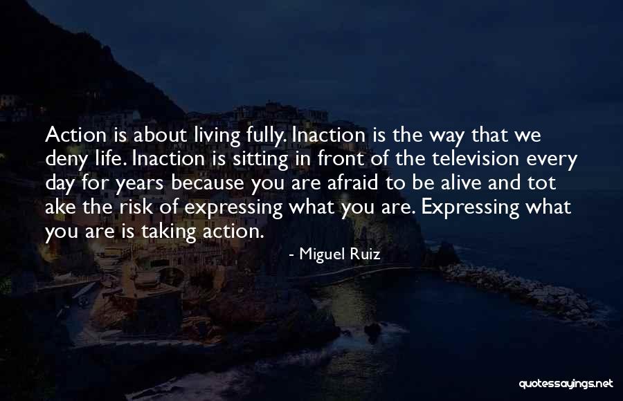 Living Life Fully Quotes By Miguel Ruiz