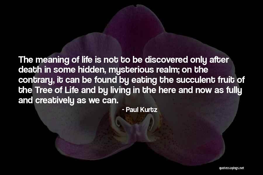 Living Life Fully Quotes By Paul Kurtz