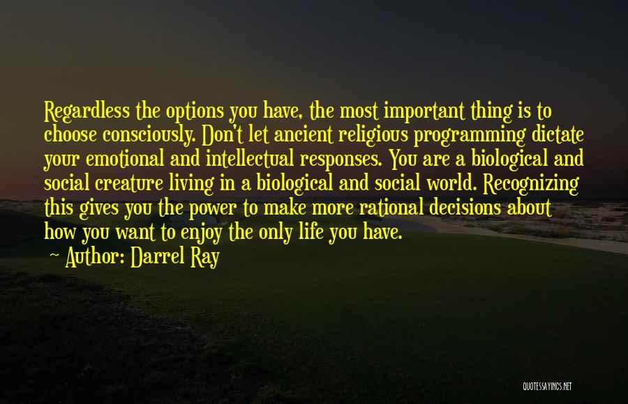 Living Life How You Want To Quotes By Darrel Ray