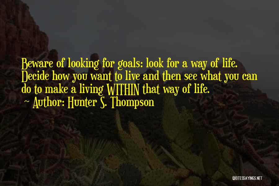 Living Life How You Want To Quotes By Hunter S. Thompson