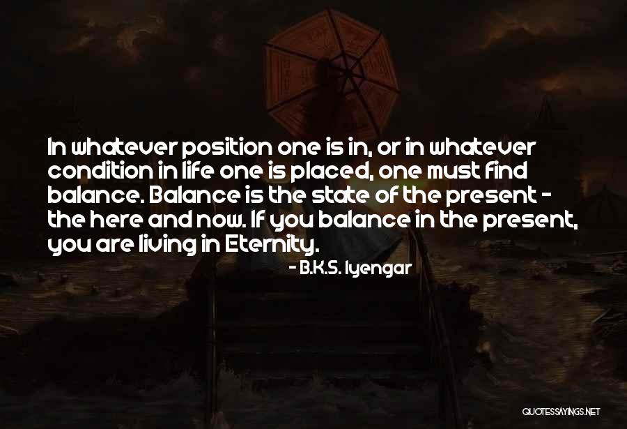 Living Life In The Present Quotes By B.K.S. Iyengar Living Life In The Present Quotes By B.K.S. Iyengar