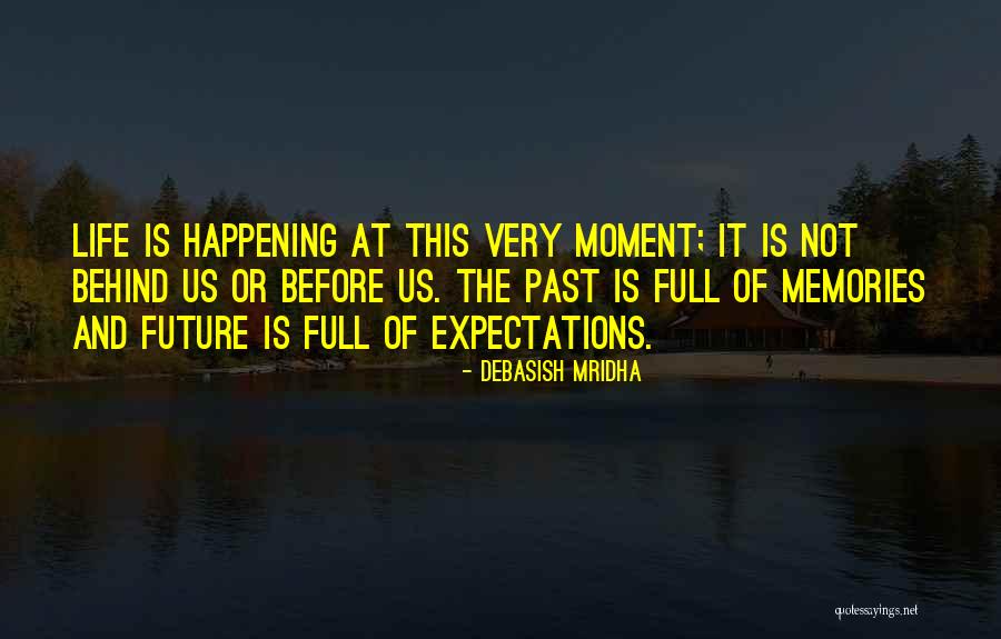 Living Life In The Present Quotes By Debasish Mridha Living Life In The Present Quotes By Debasish Mridha