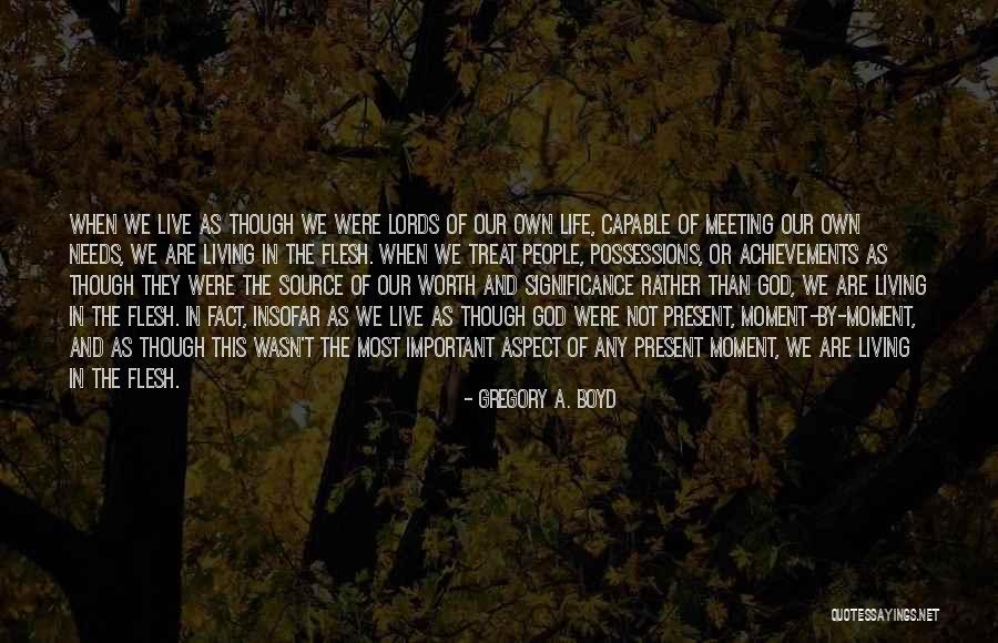 Living Life In The Present Quotes By Gregory A. Boyd Living Life In The Present Quotes By Gregory A. Boyd