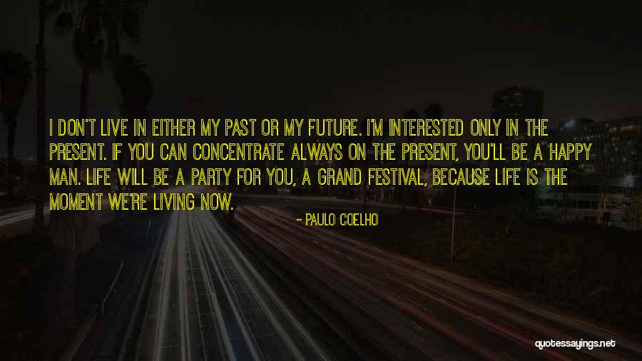 Living Life In The Present Quotes By Paulo Coelho Living Life In The Present Quotes By Paulo Coelho