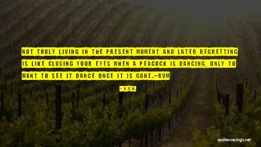 Living Life In The Present Quotes By R.v.m. Living Life In The Present Quotes By R.v.m.