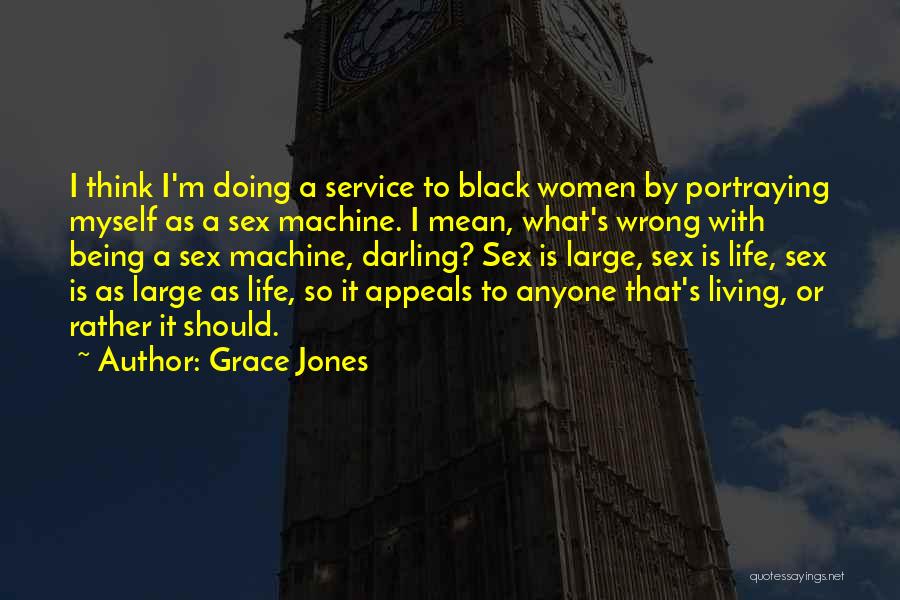 Living Life Large Quotes By Grace Jones