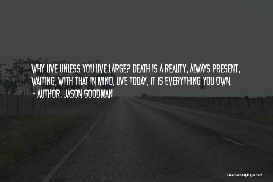 Living Life Large Quotes By Jason Goodman