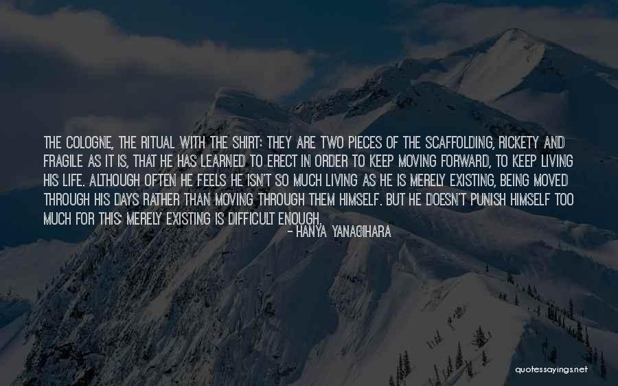Living Life Not Just Existing Quotes By Hanya Yanagihara Living Life Not Just Existing Quotes By Hanya Yanagihara
