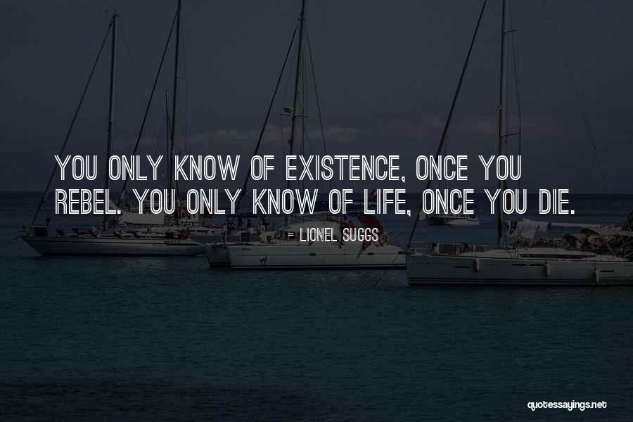 Living Life Not Just Existing Quotes By Lionel Suggs