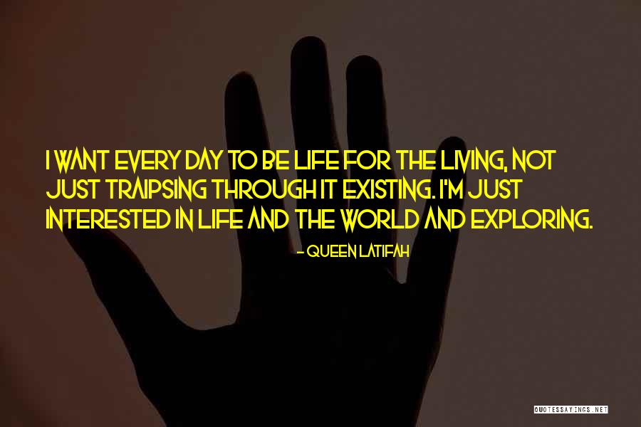 Living Life Not Just Existing Quotes By Queen Latifah Living Life Not Just Existing Quotes By Queen Latifah