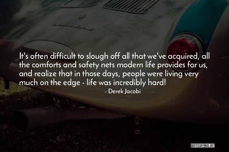Living Life On The Edge Quotes By Derek Jacobi Living Life On The Edge Quotes By Derek Jacobi