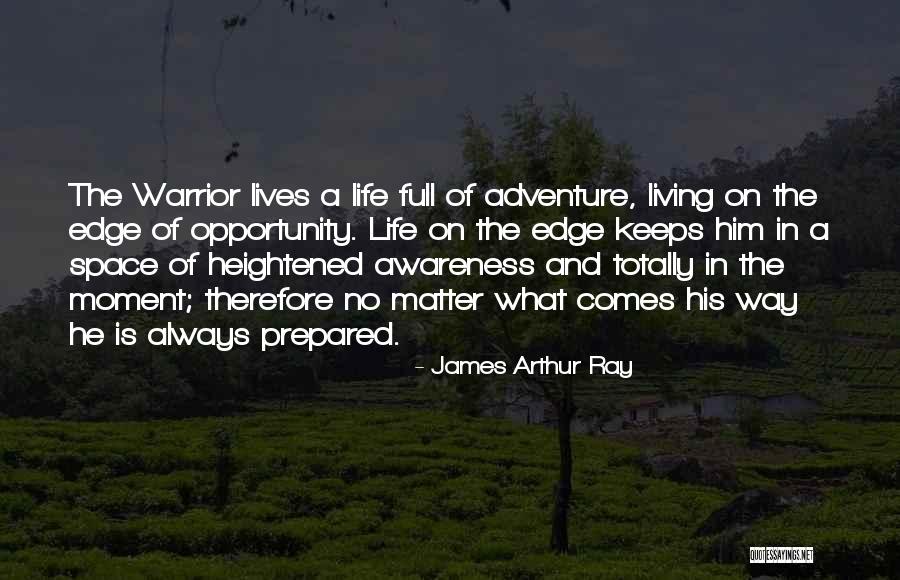 Living Life On The Edge Quotes By James Arthur Ray Living Life On The Edge Quotes By James Arthur Ray