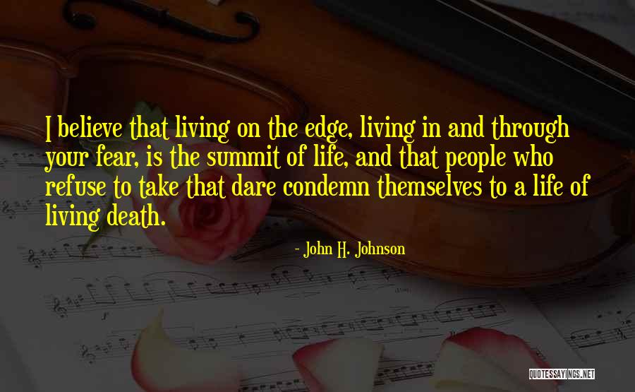 Living Life On The Edge Quotes By John H. Johnson Living Life On The Edge Quotes By John H. Johnson