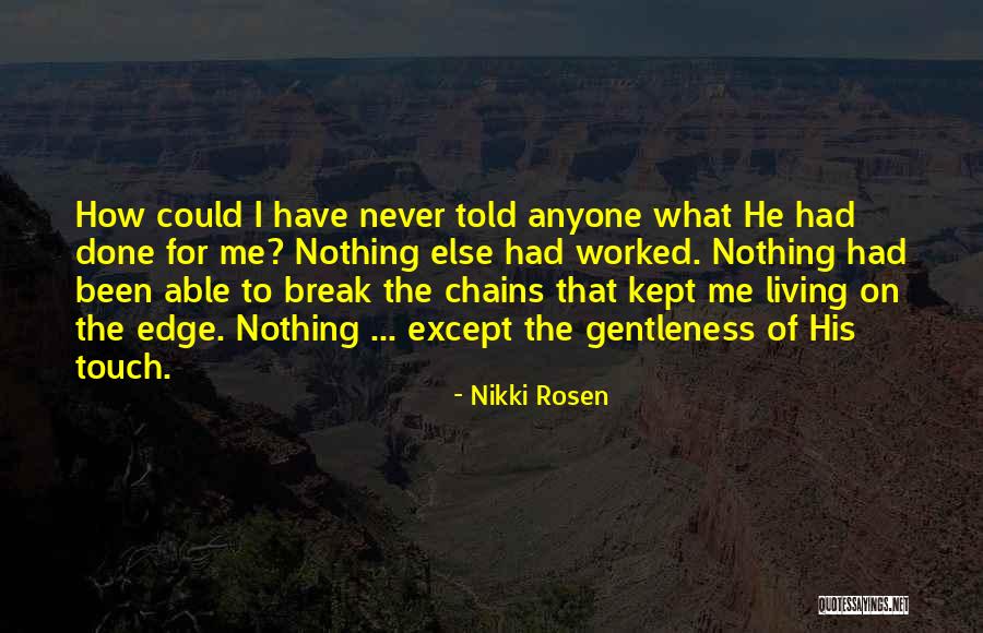 Living Life On The Edge Quotes By Nikki Rosen Living Life On The Edge Quotes By Nikki Rosen