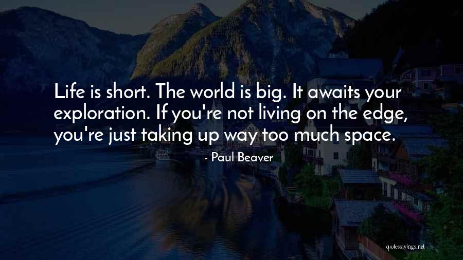 Living Life On The Edge Quotes By Paul Beaver Living Life On The Edge Quotes By Paul Beaver