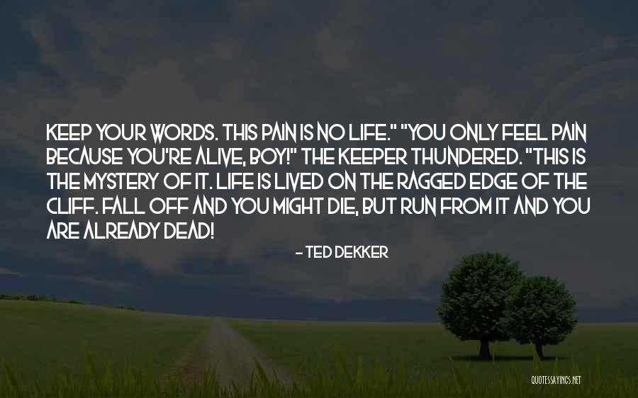 Living Life On The Edge Quotes By Ted Dekker