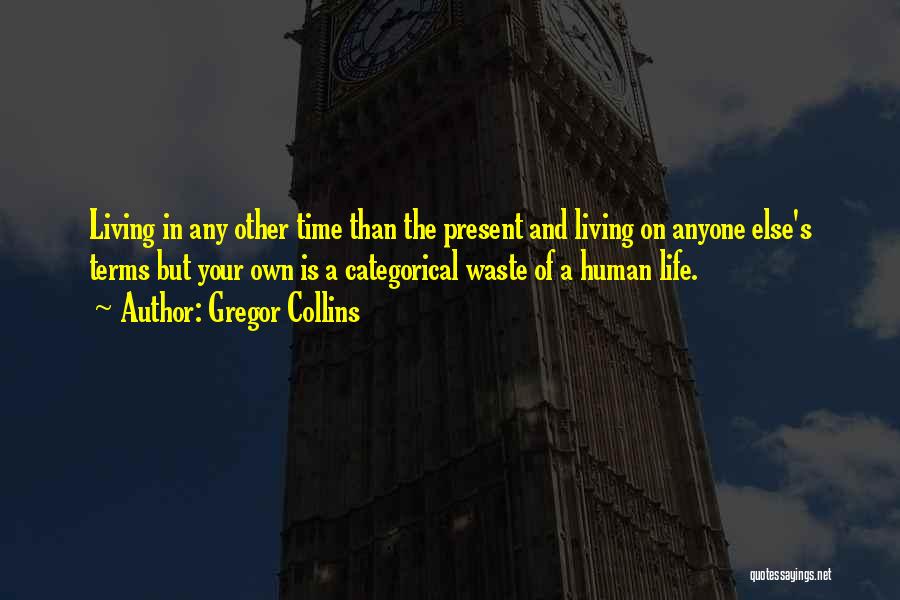 Living Life On Your Own Quotes By Gregor Collins