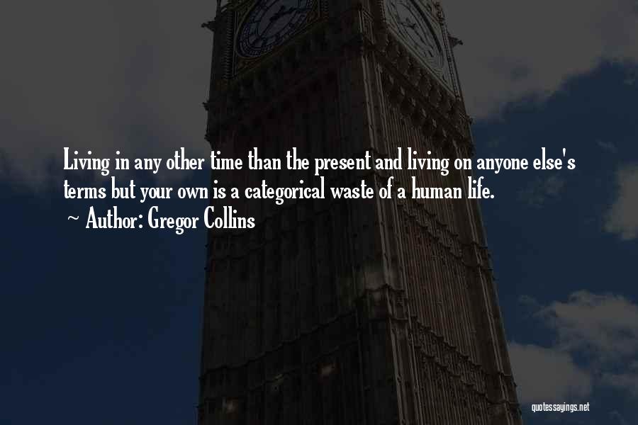 Living Life On Your Own Terms Quotes By Gregor Collins