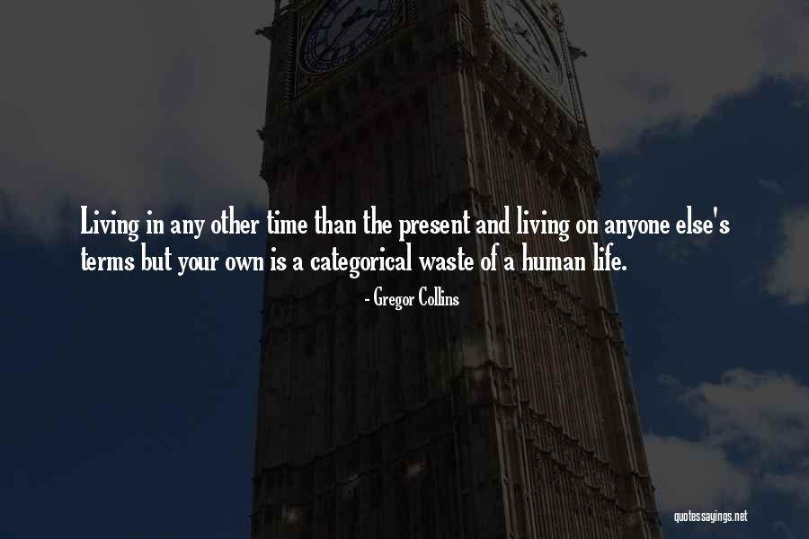 Living Life On Your Own Terms Quotes By Gregor Collins