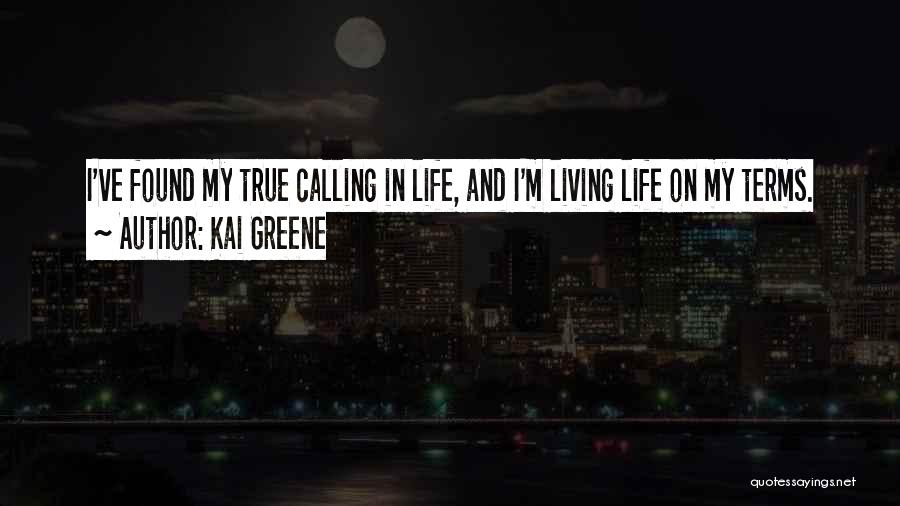 Living Life On Your Own Terms Quotes By Kai Greene