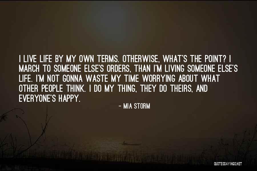 Living Life On Your Own Terms Quotes By Mia Storm