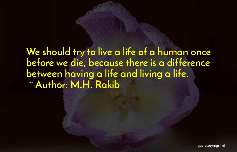 Living Life Once Quotes By M.H. Rakib