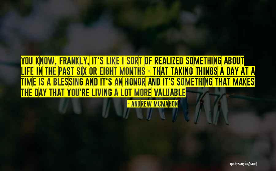 Living Life One Day At A Time Quotes By Andrew McMahon Living Life One Day At A Time Quotes By Andrew McMahon