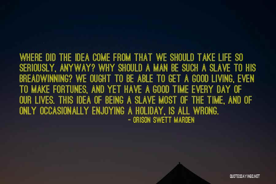 Living Life One Day At A Time Quotes By Orison Swett Marden Living Life One Day At A Time Quotes By Orison Swett Marden